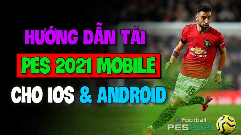 Hướng dẫn tải eFootball PES 2021 Mobile cho iOS Hướng dẫn tải eFootball PES 2021 Mobile cho iOS