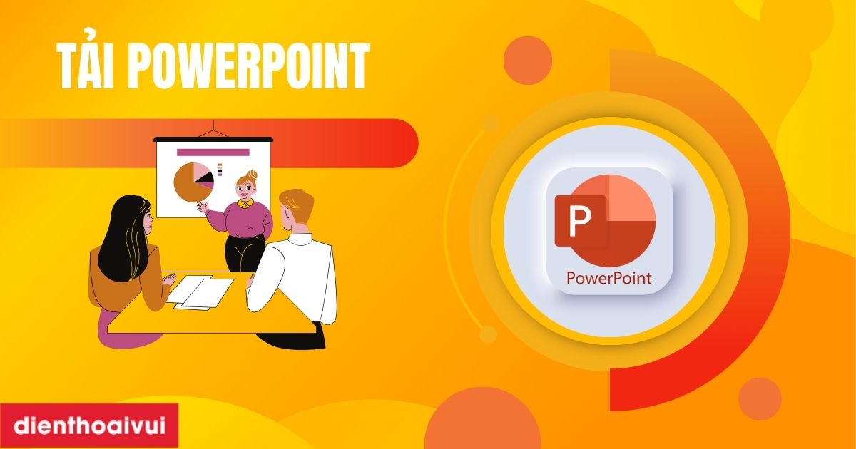 Hướng dẫn cách tải PowerPoint trên máy tính và điện thoại cực dễ dàng Hướng dẫn cách tải PowerPoint trên máy tính và điện thoại cực dễ dàng