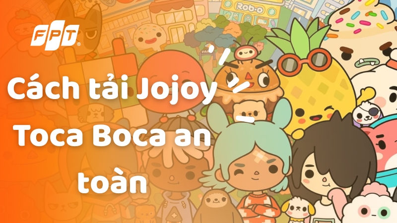 Giới thiệu về ứng dụng Jojoy và Toca Boca Giới thiệu về ứng dụng Jojoy và Toca Boca