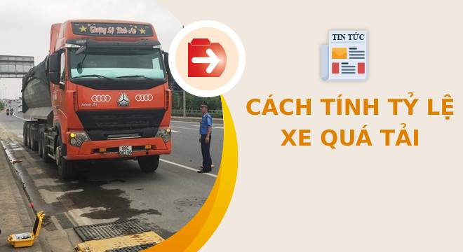 Mức phạt đối với xe chở quá tải mới nhất Mức phạt đối với xe chở quá tải mới nhất